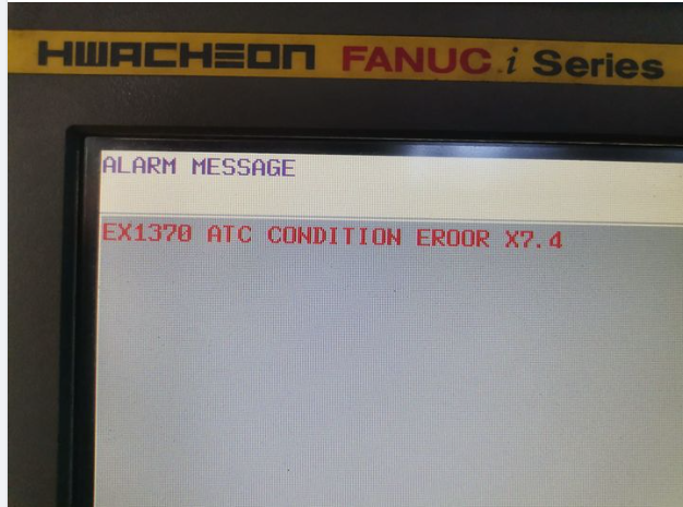 图片[1]-FANUC EX1370 ATC CONDITION ERROR X7.4 - FANUC CNC-FANUC CNC